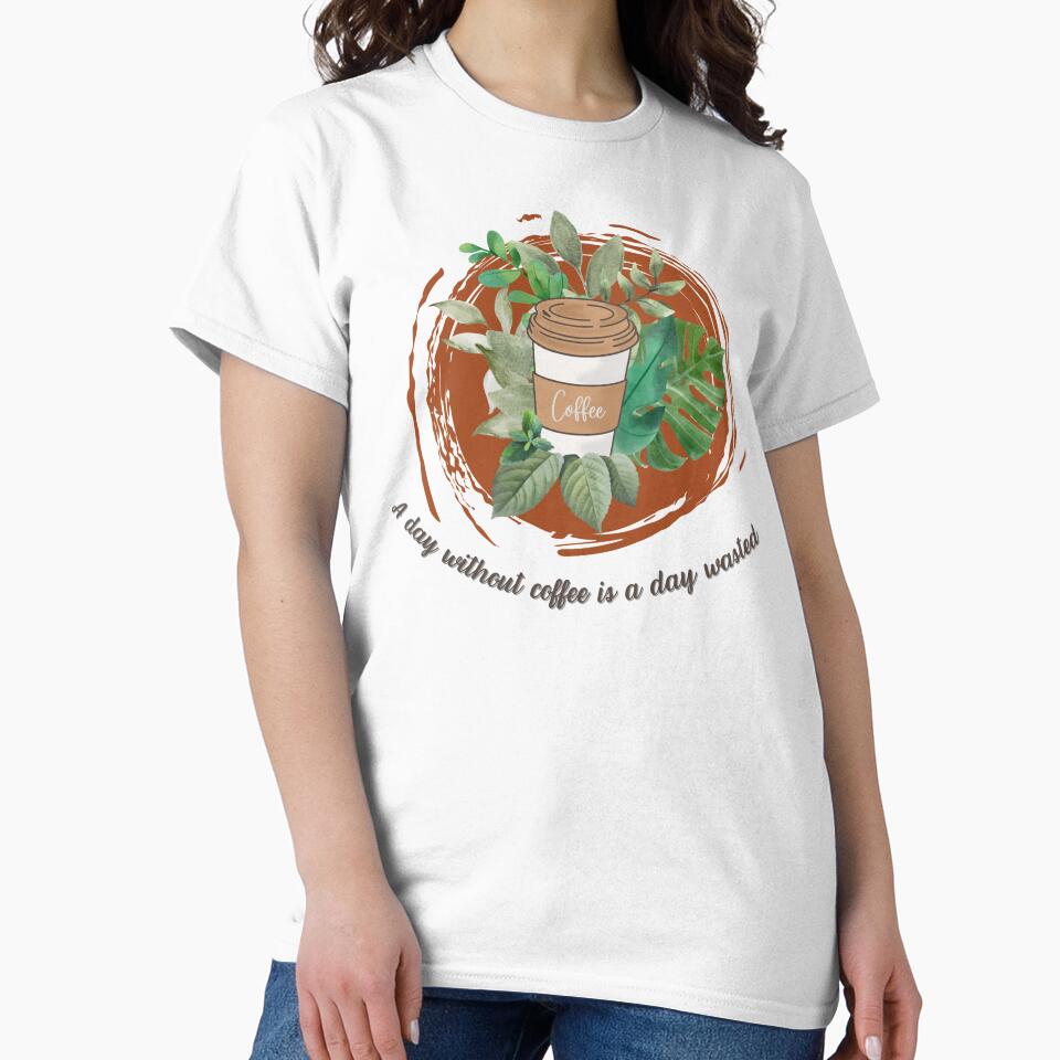 A Day Without Coffee Is a Day Wasted by Ezymay T-Shirts, Hoodie, Sweatshirt | BlankRebels.com (Image 2)