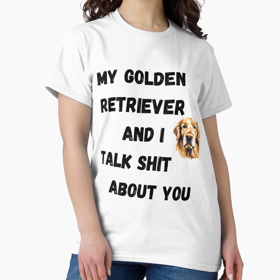 My Golden Retriever and I Talk $hit by Fredster1966 T-Shirts, Hoodie, Sweatshirt | BlankRebels.com (Image 2)