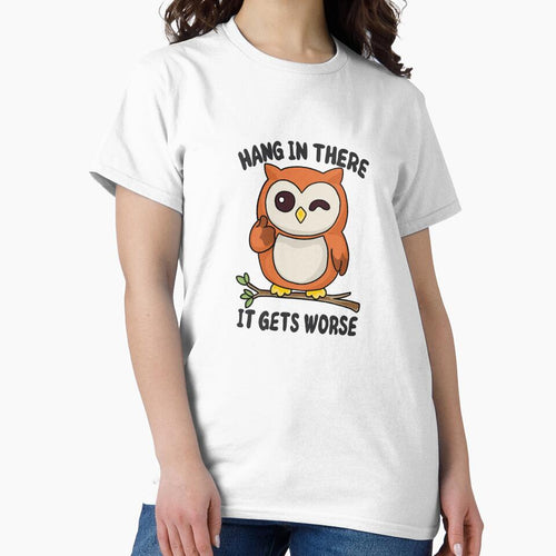 'Hang In There It Gets Worse' Owl by ArtsieArt T-Shirts, Hoodie, Sweatshirt | BlankRebels.com (Image 2)