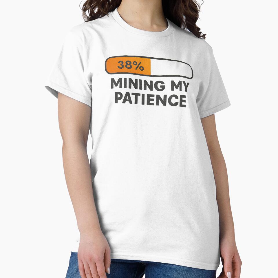 Mining My Patience - Crypto Meme by BitlineSupply T-Shirts, Hoodie, Sweatshirt | BlankRebels.com (Image 2)
