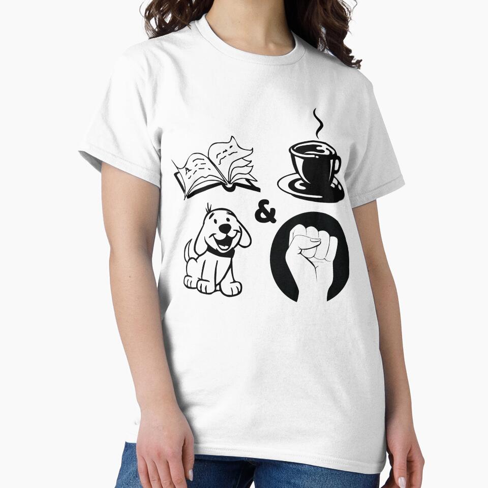 Books and Coffee and Dogs and Social justice by Ultimatedezign T-Shirts, Hoodie, Sweatshirt | BlankRebels.com (Image 2)