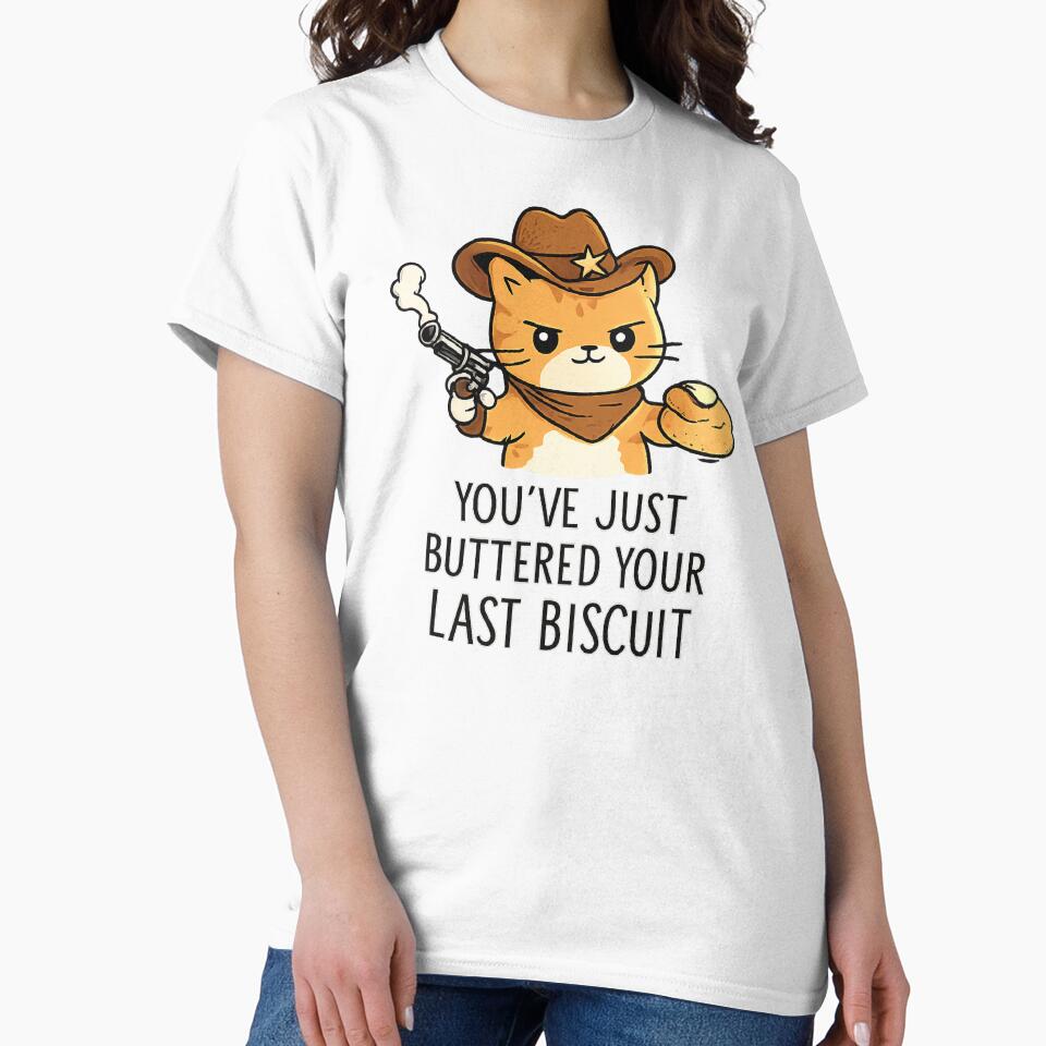You've Just Buttered Your Last Biscuit by CloudyPress T-Shirts, Hoodie, Sweatshirt | BlankRebels.com (Image 2)