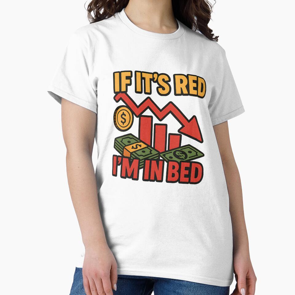 Funny Investing Meme If It's Red I'm In Bed Bear Market by Logiamerch T-Shirts, Hoodie, Sweatshirt (Image 2)
