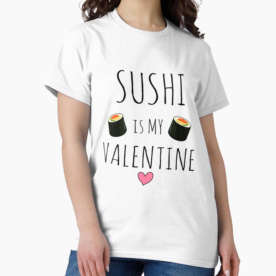 Sushi Is My Valentine - Valentines Day Gift - Sushi Lover by meedTee T-Shirts, Hoodie, Sweatshirt | BlankRebels.com (Image 2)