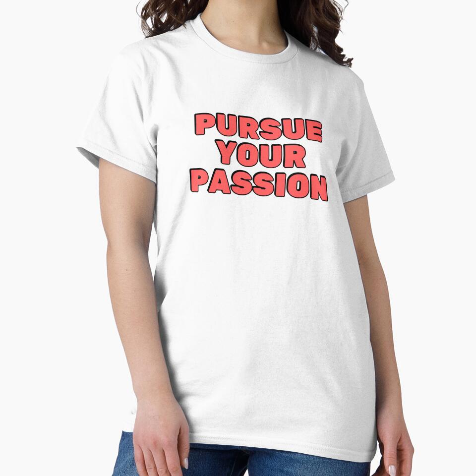 Pursue your passion  - short motivational phrases by Inspirationmotivation T-Shirts, Hoodie, Sweatshirt (Image 2)