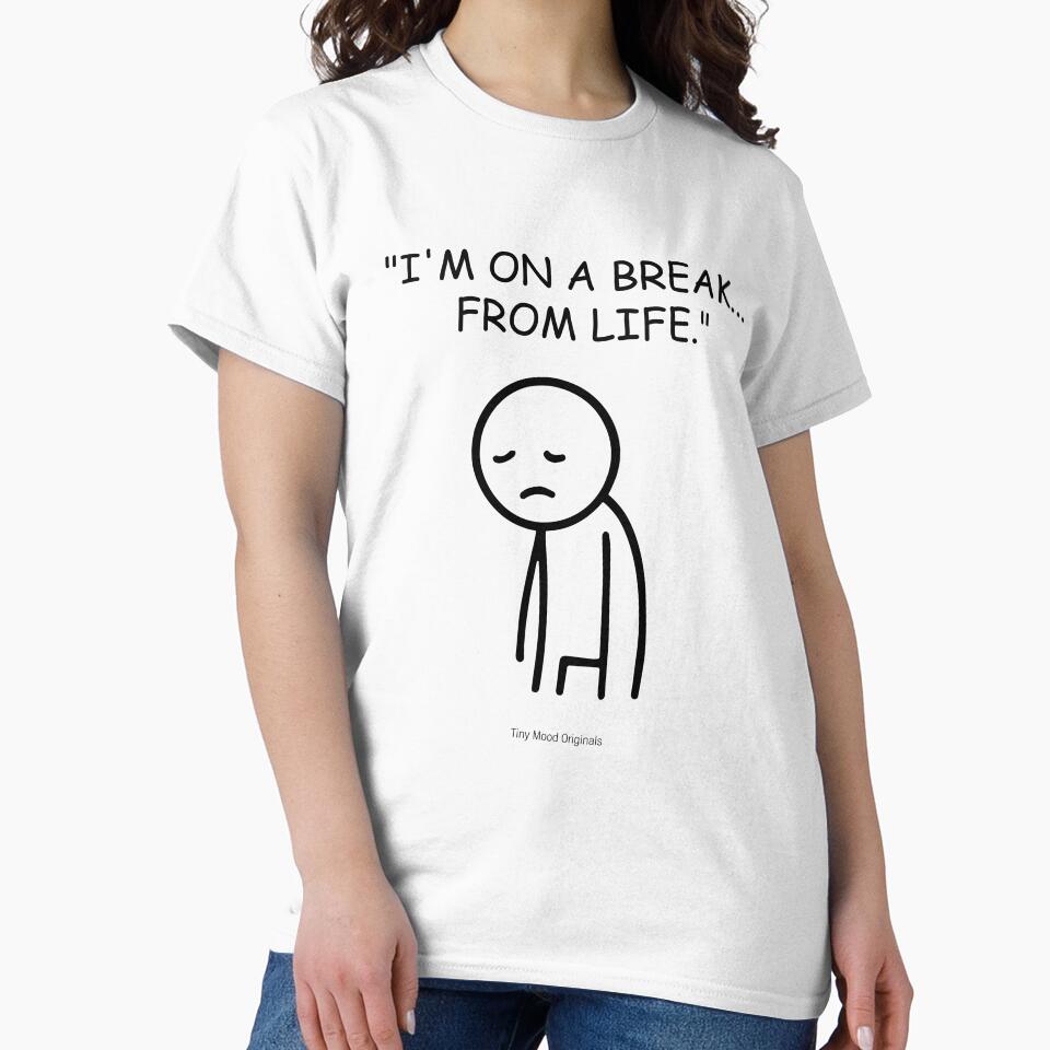 "I'M ON A BREAK...  FROM LIFE."– Funny Office Quote Design by eivicraft T-Shirts, Hoodie, Sweatshirt (Image 2)