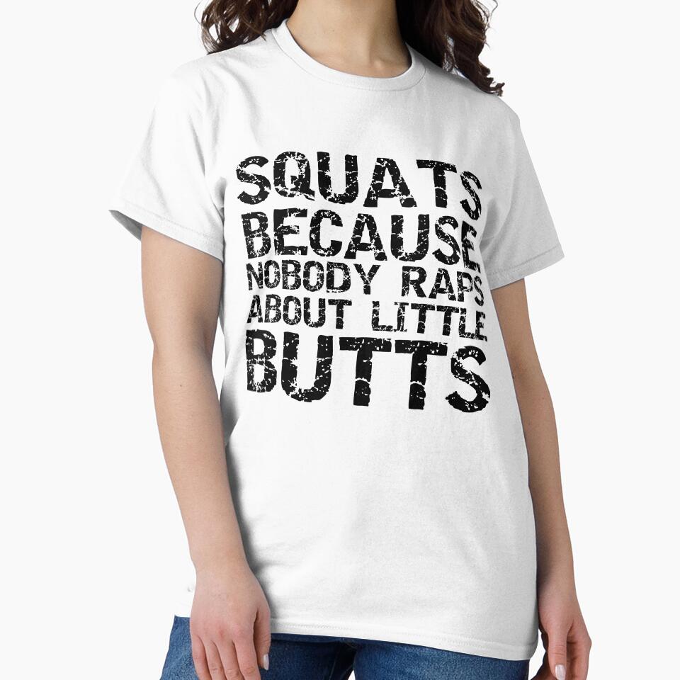 Funny Squats Because Nobody Raps About Little Butts Funny Workout Quote by TNDesignStudio T-Shirts, Hoodie,... (Image 2)