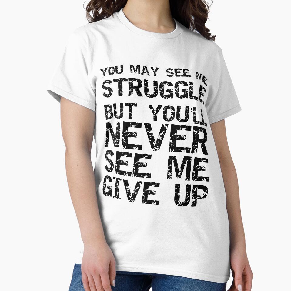 Funny You May See Me Struggle but You'll Never See Me Give Up Workout Quote by TNDesignStudio T-Shirts, Hoodie,... (Image 2)