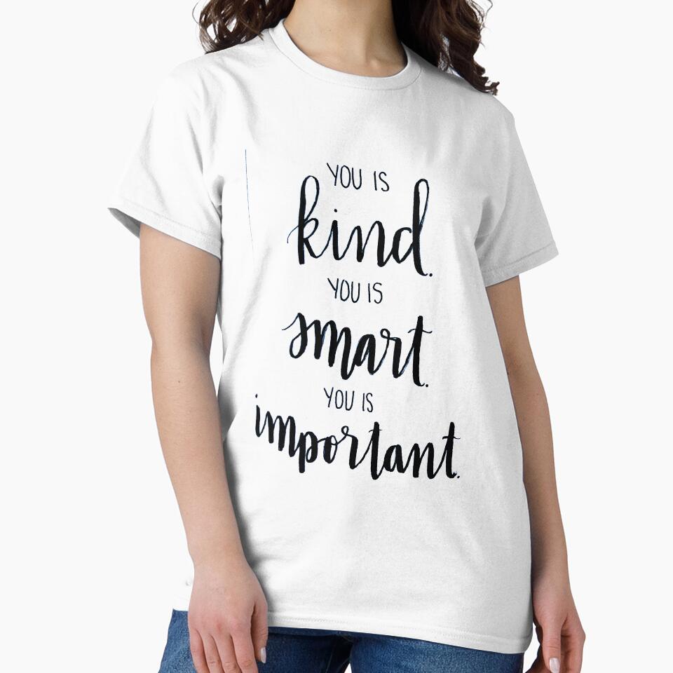 You Is Kind, You Is Smart, You Is Important by eflynner1224 T-Shirts, Hoodie, Sweatshirt | BlankRebels.com (Image 2)