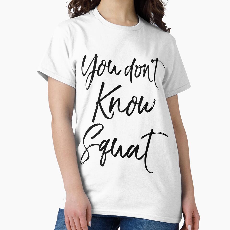 You Don't Know Squat Funny Workout Quote by TNDesignStudio T-Shirts, Hoodie, Sweatshirt | BlankRebels.com (Image 2)