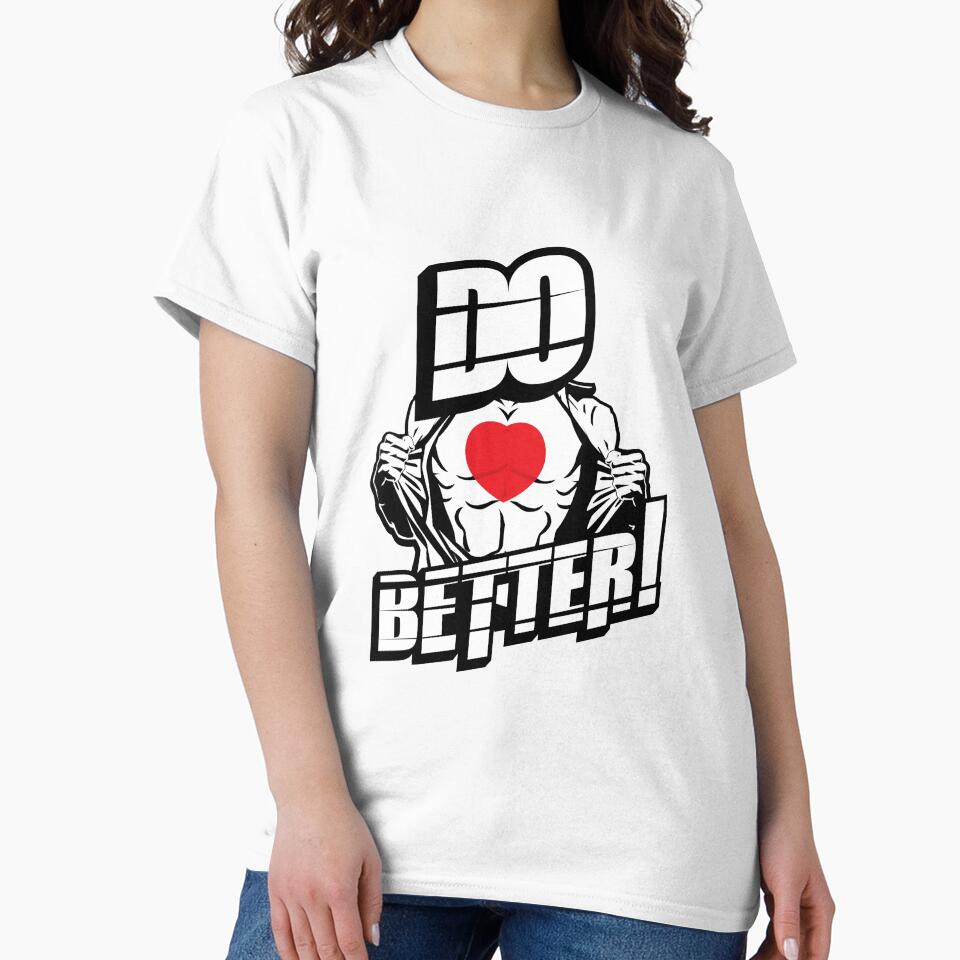 Do Better Funny Motivated Person T-Shirts, Hoodie, Sweatshirt