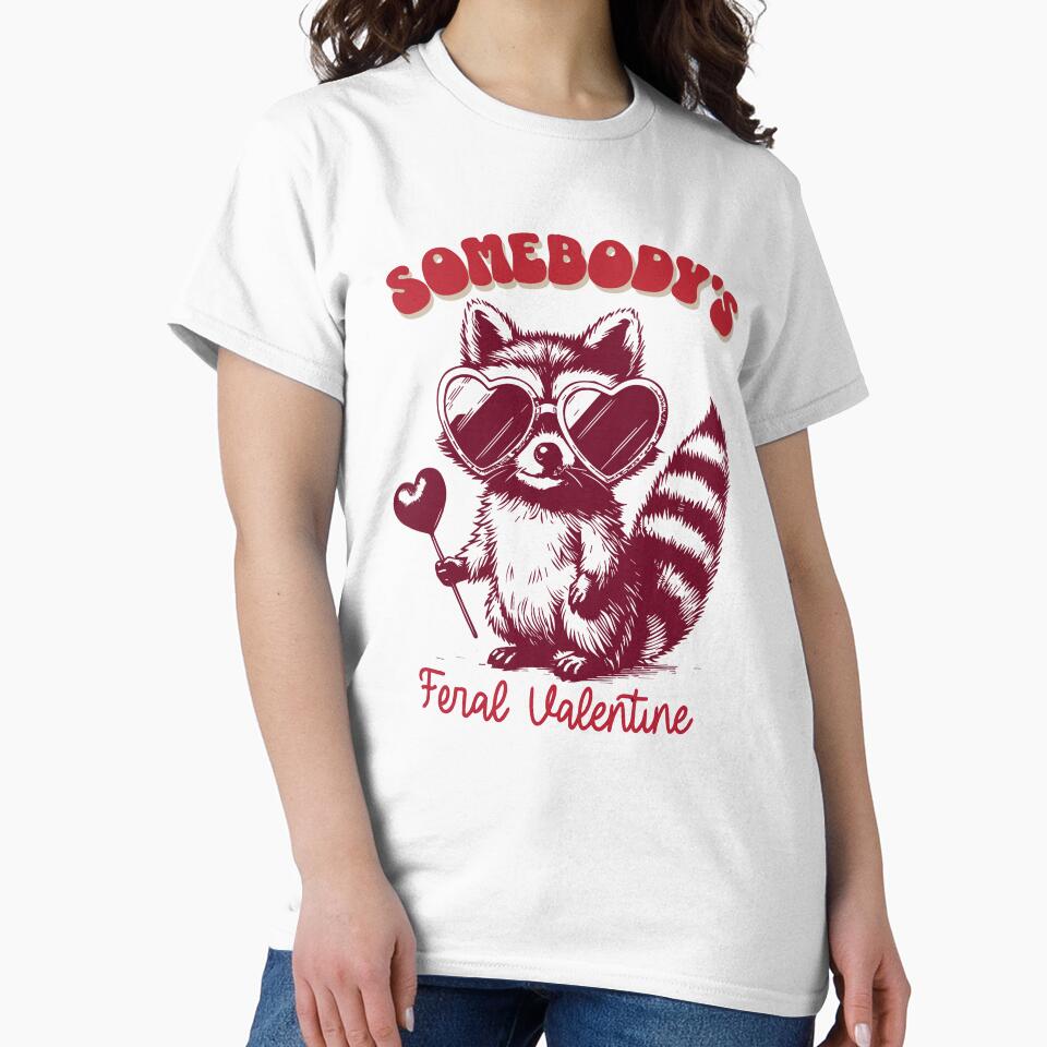 Somebody's Feral Valentine Funny Animal Pun by GrumpySableye T-Shirts, Hoodie, Sweatshirt | BlankRebels.com (Image 2)