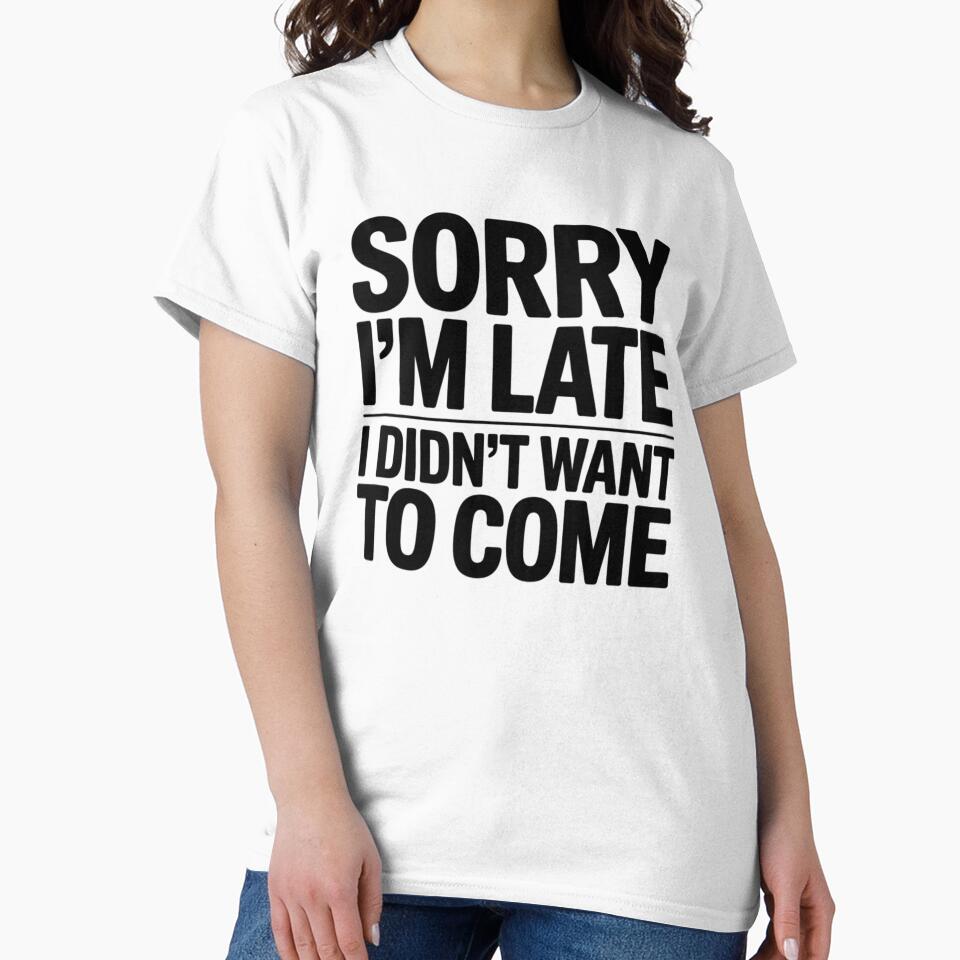 Sorry I'm Late I Didn't Want To Come Funny Introvert Social Anxiety Typography by GiftsForge T-Shirts, Hoodie,... (Image 2)