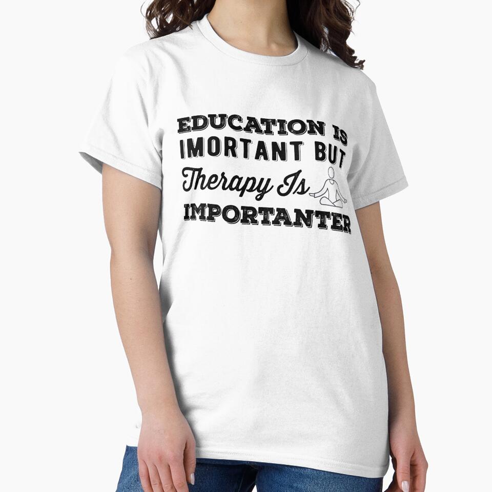 Education Is Important But Therapy Is Importanter by AritraSur T-Shirts, Hoodie, Sweatshirt | BlankRebels.com (Image 2)