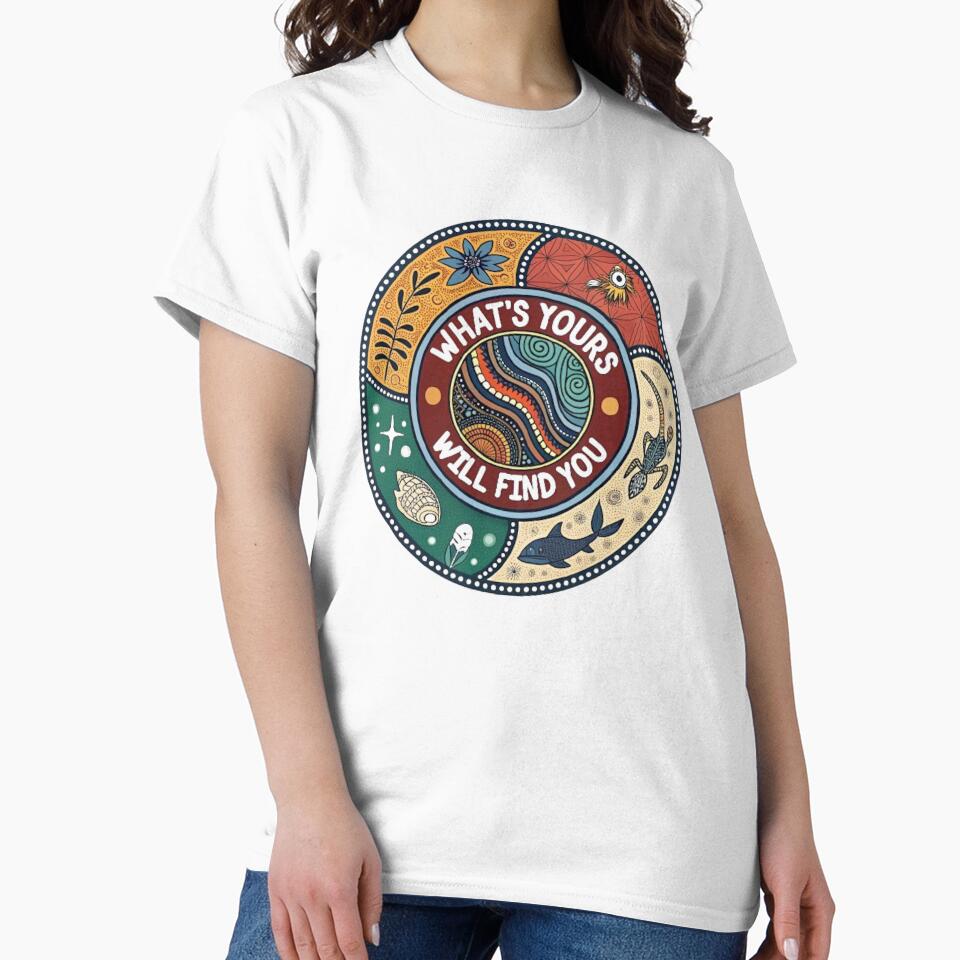 WHAT'S YOURS WILL FIND YOU T-Shirts, Hoodie, Sweatshirt