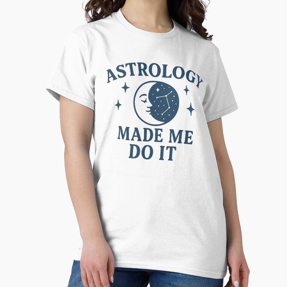 Astrology Made Me Do Funny Zodiac Astrology T-Shirts, Hoodie, Sweatshirt