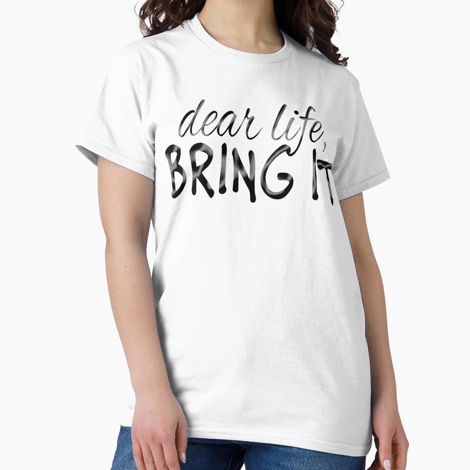 Dear Life Bring It Motivational Inspirational design by nikkidawn74 T-Shirts, Hoodie, Sweatshirt | BlankRebels.com (Image 2)