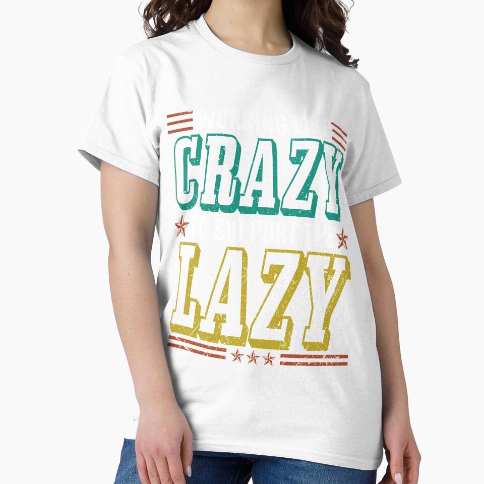 Working Like Crazy To Support The Lazy Funny Laziness by kristazzsa112