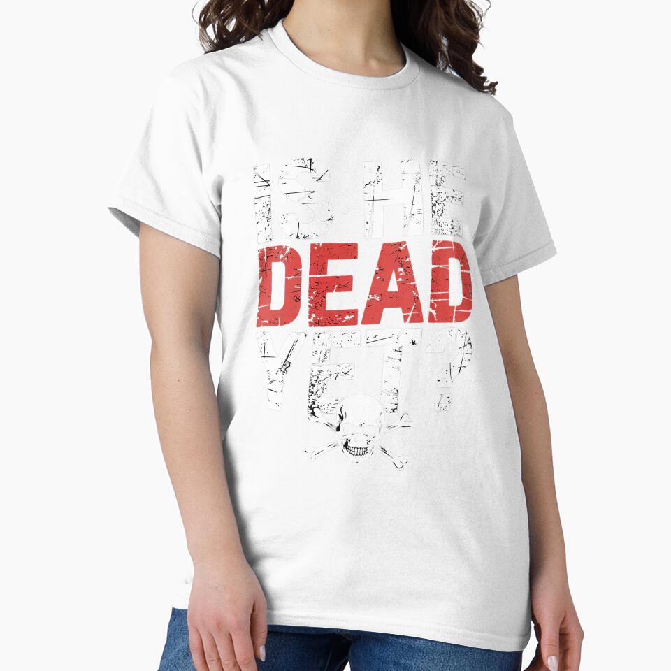 Is He Vintage Dead Yet Funny Saying Dark Humor by VerseFarm