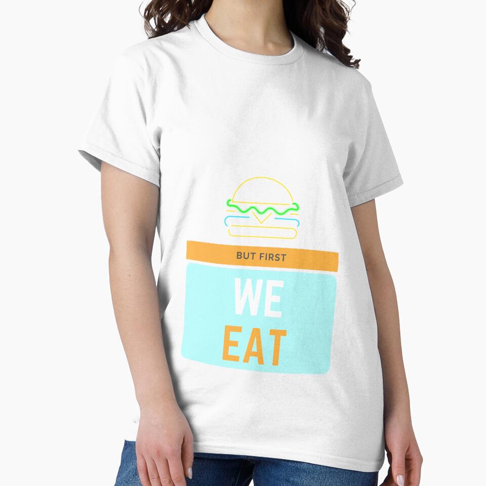 But first we eat by jlazar89 T-Shirts, Hoodie, Sweatshirt | BlankRebels.com (Image 2)