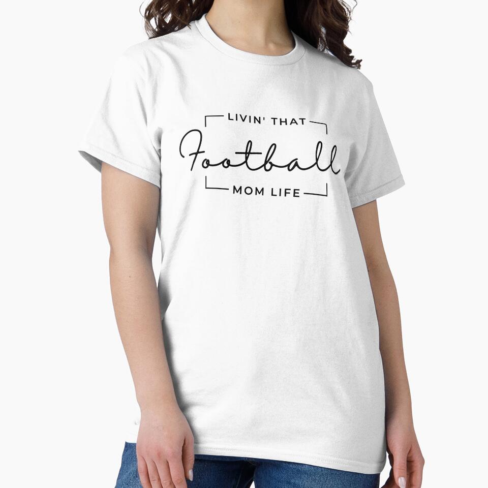 Livin That Football Mom Life, Football Mom, Football Mama, Sports Mom Life by singRsong T-Shirts, Hoodie,... (Image 2)