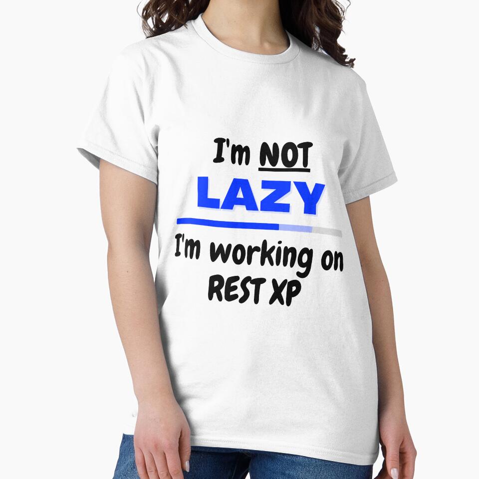 I'm not Lazy I'm working on Rest XP Black Text by JEL-Designs T-Shirts, Hoodie, Sweatshirt | BlankRebels.com (Image 2)
