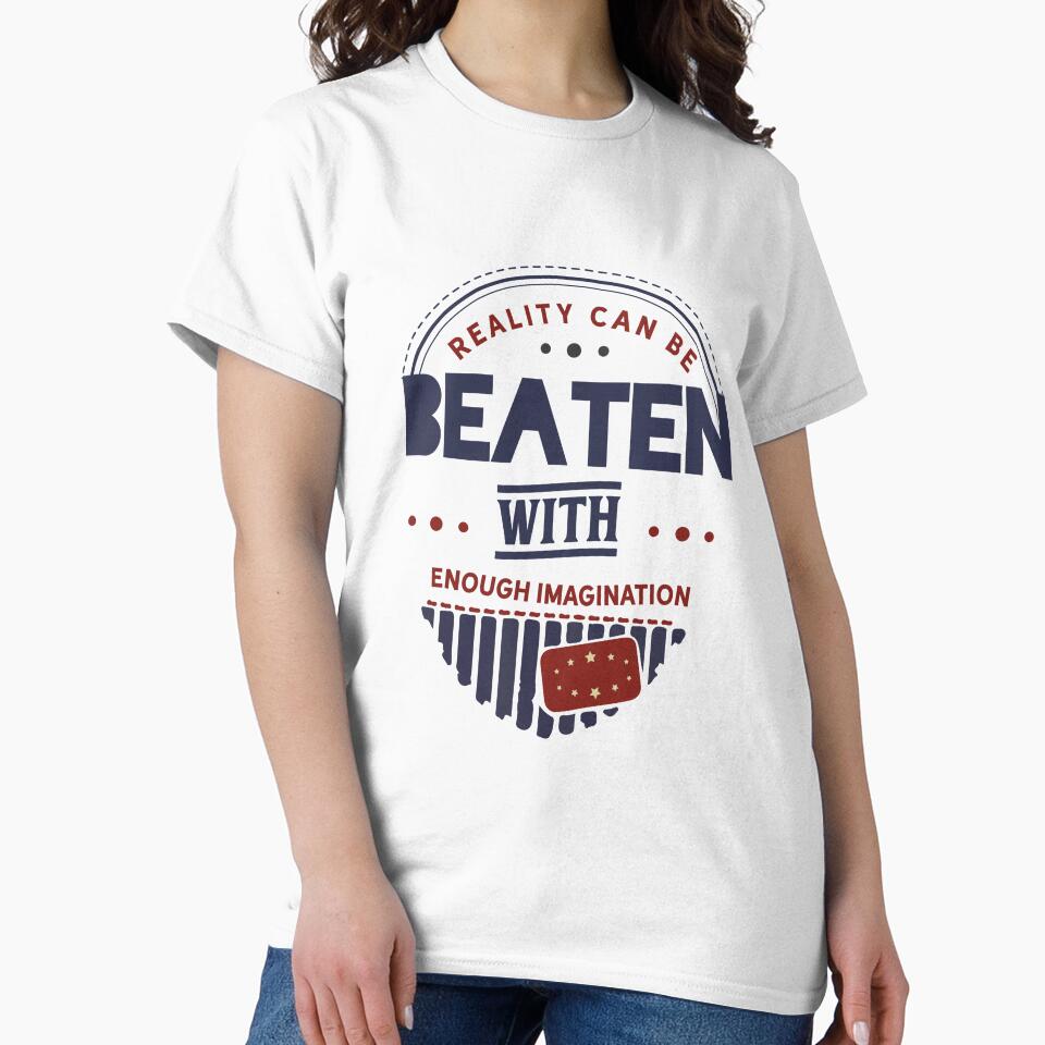 Reality Can Be Beaten With Enough Imagination by RED FIR T-Shirts, Hoodie, Sweatshirt | BlankRebels.com (Image 2)