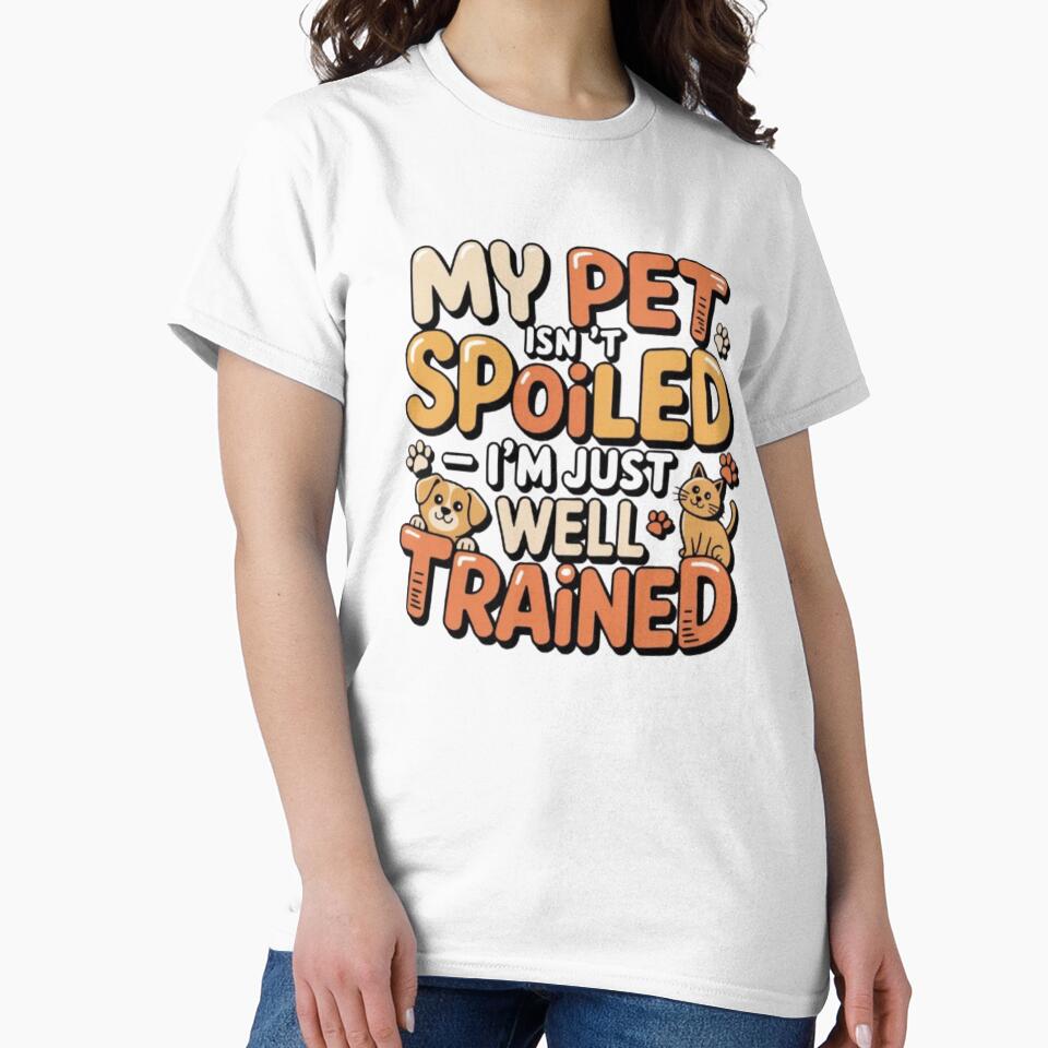 My Pet Isn’t Spoiled – I’m Just Well Trained | Funny Dog & Cat Owner Design by DesignNadine T-Shirts, Hoodie,... (Image 2)