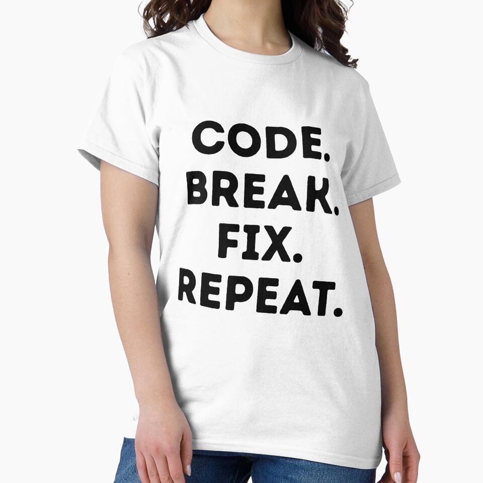 Code Break Fix Repeat – Funny Programmer Debugging Quote by p-frosty-design T-Shirts, Hoodie, Sweatshirt (Image 2)