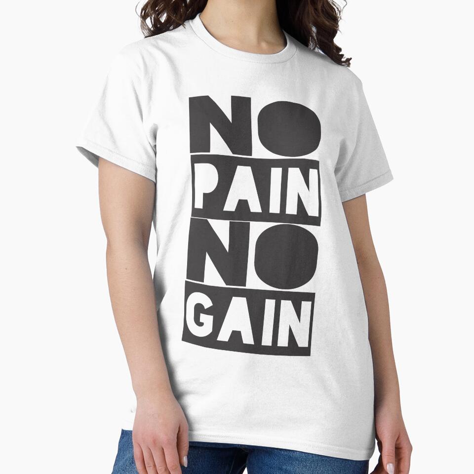 No Pain No Gain Motivational Quote Shirt T-Shirts, Hoodie, Sweatshirt