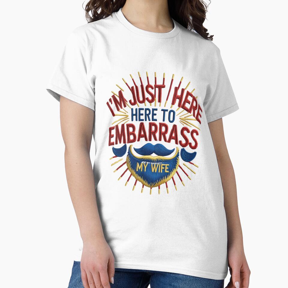 I'm Just Here to Embarrass My Wife Funny Dad Embroidered Beard Design by ArtDesignTp