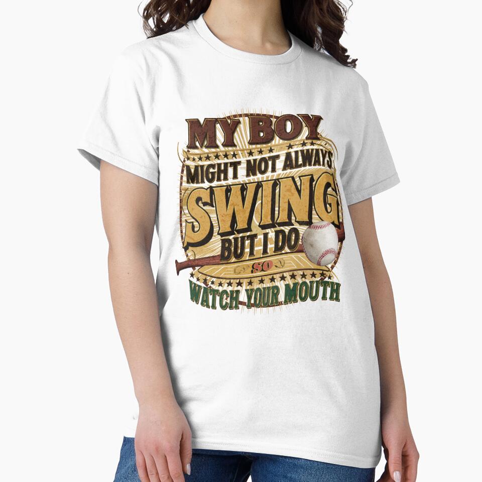 MY BOY MIGHT NOT ALWAYS SWING BUT I DO SO WATCH YOUR MOUTH VINTAGE STYLE BASEBALL by justyna-s28 T-Shirts,... (Image 2)