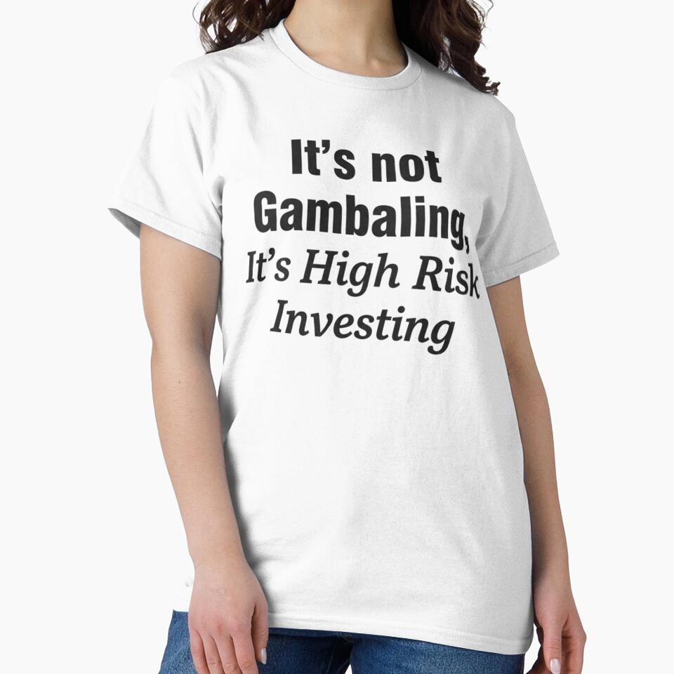 High-Risk Investing is Not Gambling T-Shirt | Funny Stock Market Trader Meme by AMICO77 Hoodie, Sweatshirt (Image 2)