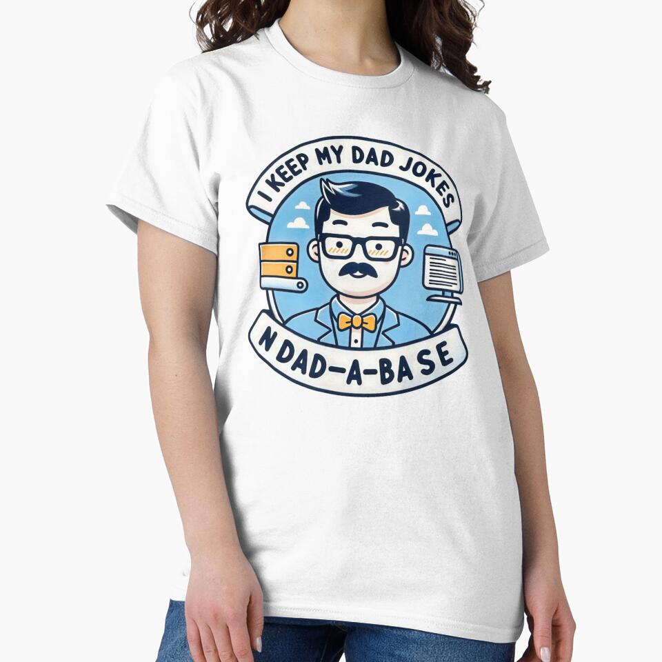 Keep All My Dad Jokes in a Dad-a-Base - Funny Dad Joke Design by KriticalDesigns