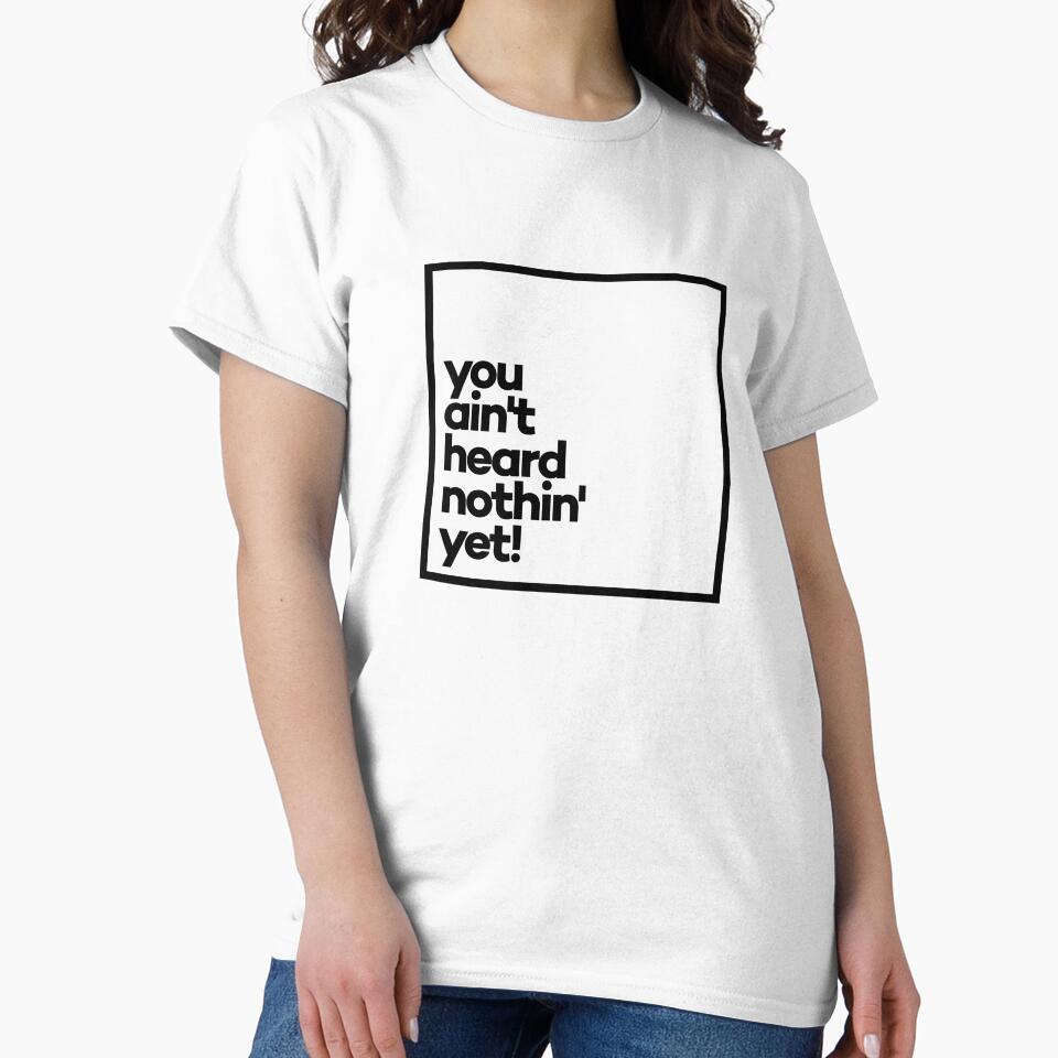 You ain't heard nothin' yet! Minimal Black Typography by meeneemal T-Shirts, Hoodie, Sweatshirt | BlankRebels.com (Image 2)