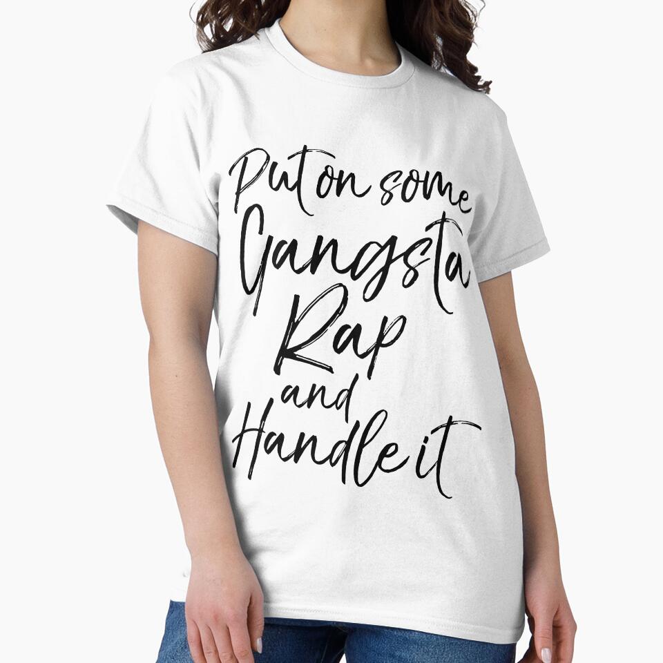 Put on Some Gangsta Rap and Handle it Funny Workout Quote by TNDesignStudio T-Shirts, Hoodie, Sweatshirt (Image 2)