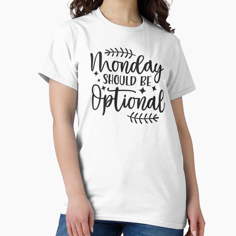 Funny Sarcastic Quote Monday Joke by DreamBiggerBabe T-Shirts, Hoodie, Sweatshirt | BlankRebels.com (Image 2)