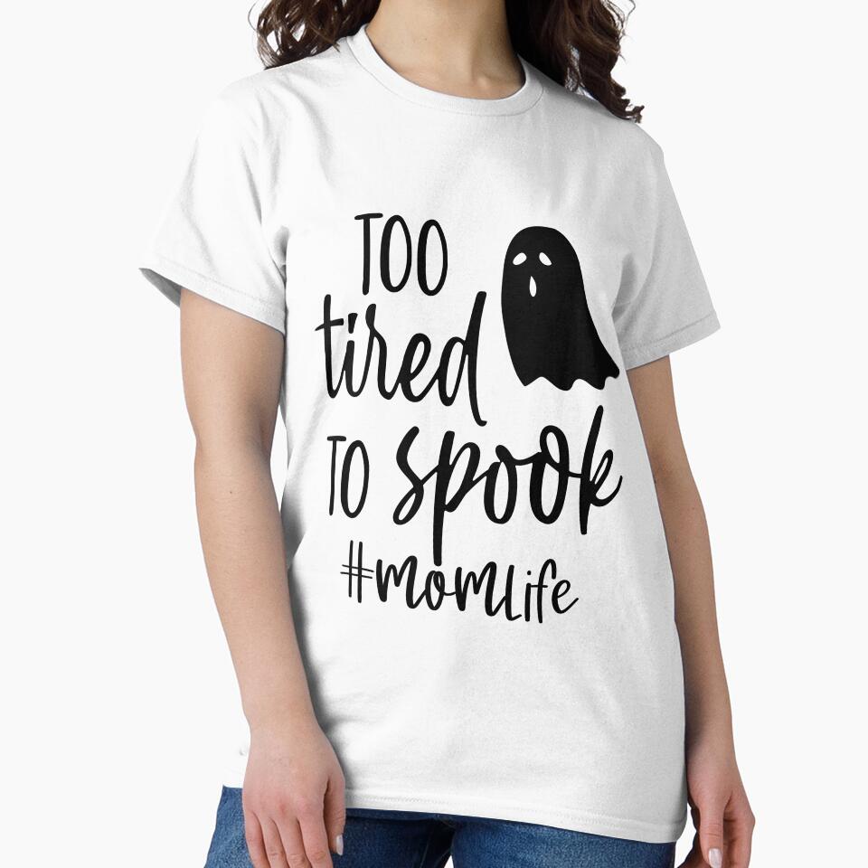TOO TIRED TO SPOOK #MOMLIFE by Barbgianna73 T-Shirts, Hoodie, Sweatshirt | BlankRebels.com (Image 2)
