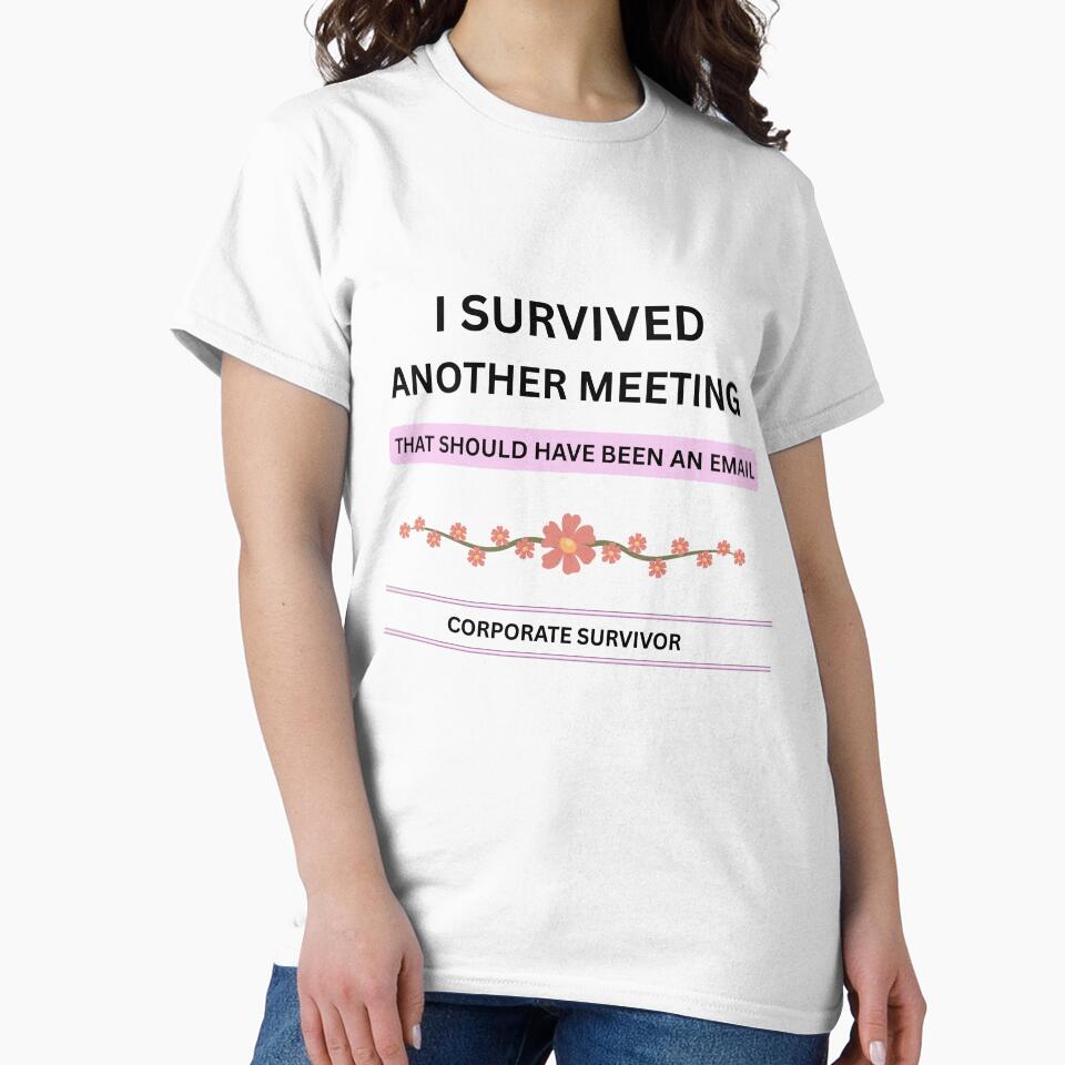 I Survived Another Meeting Funny Office Quote by jyotsanafinds T-Shirts, Hoodie, Sweatshirt | BlankRebels.com (Image 2)