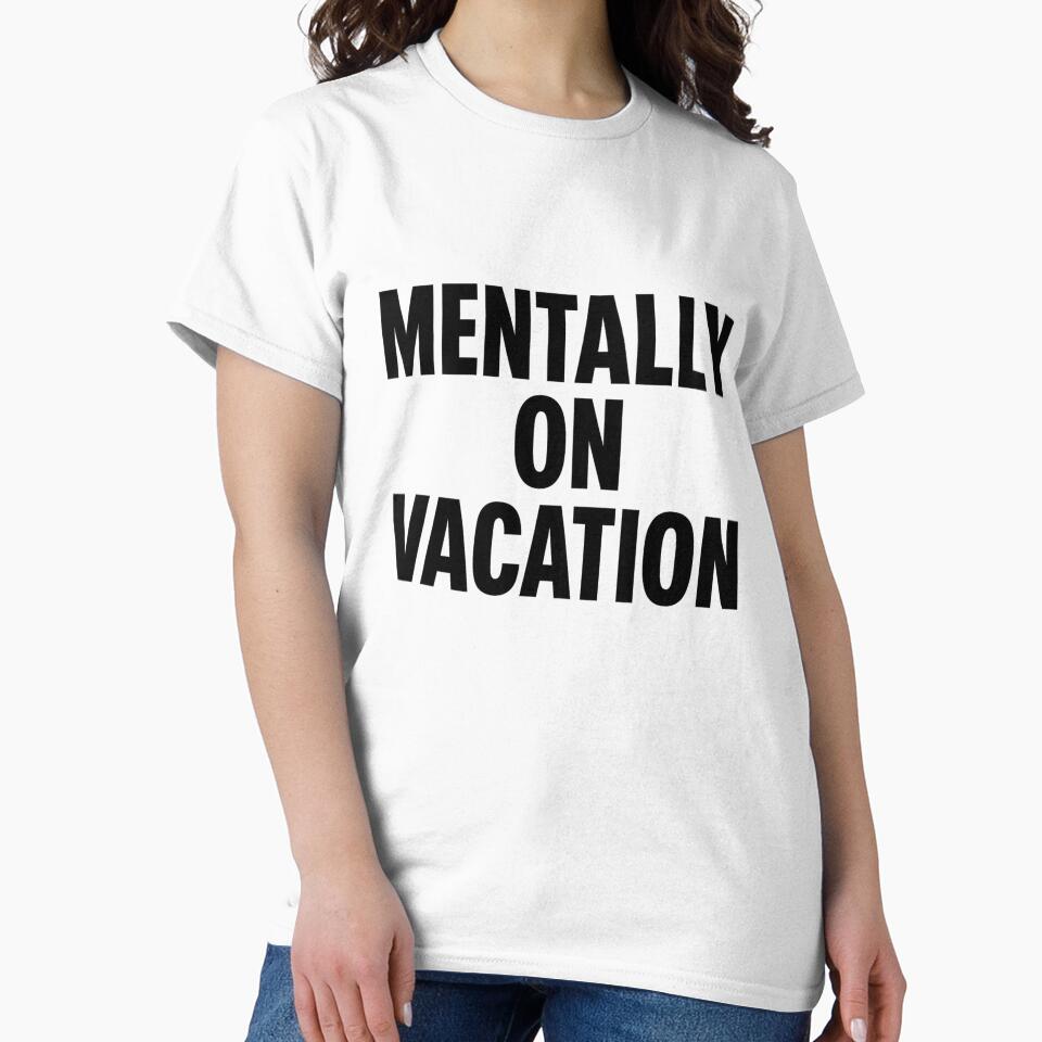 Mentally on Vacation – Funny Relatable Quote by kimkosovo T-Shirts, Hoodie, Sweatshirt | BlankRebels.com (Image 2)