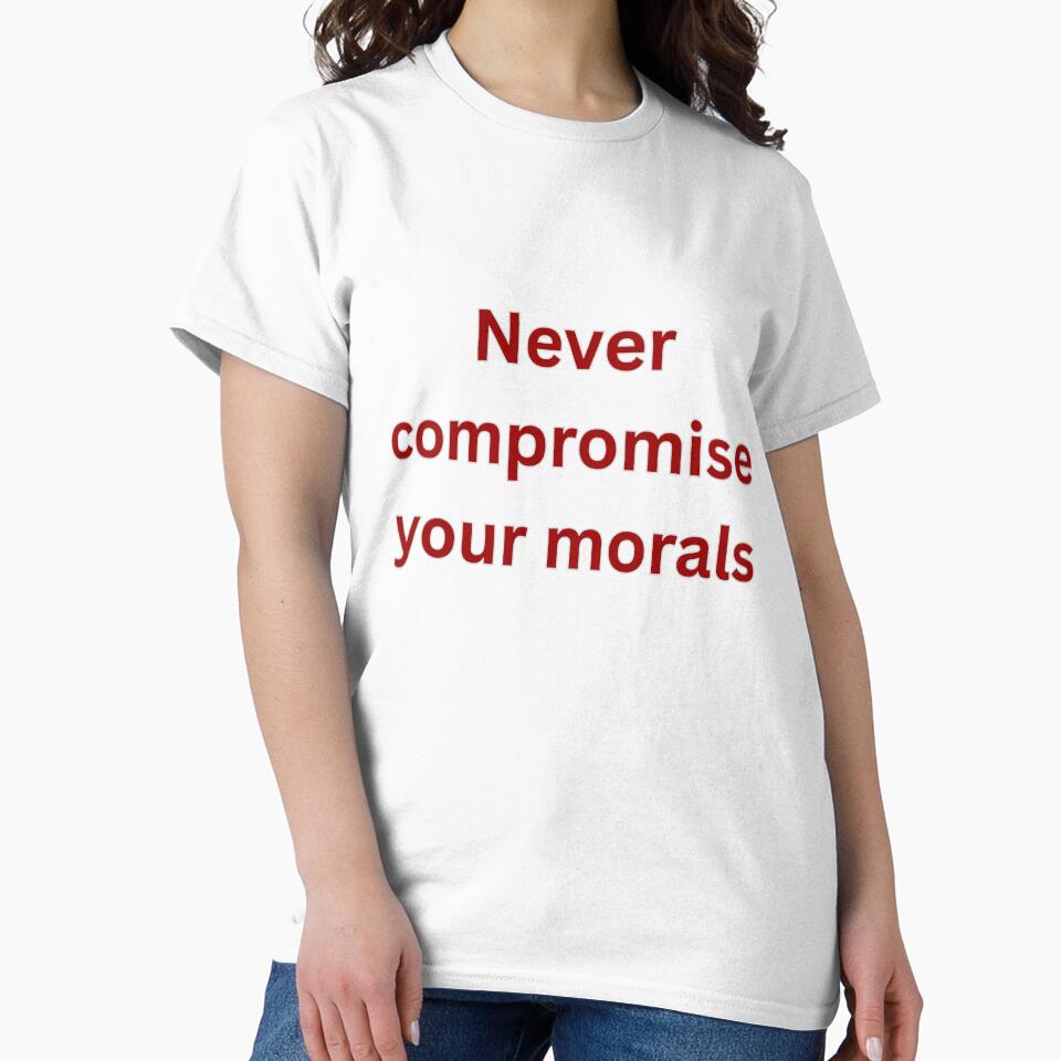 Morality quote by HustlersShop77 T-Shirts, Hoodie, Sweatshirt | BlankRebels.com (Image 2)