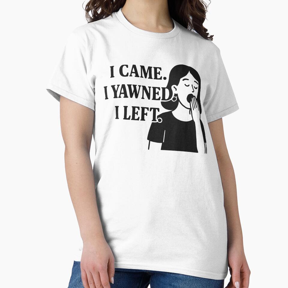 I Came. I Yawned. I Left. – Funny Introvert Shirt with Yawning Girl by Design_Your_Day Hoodie, Sweatshirt (Image 2)