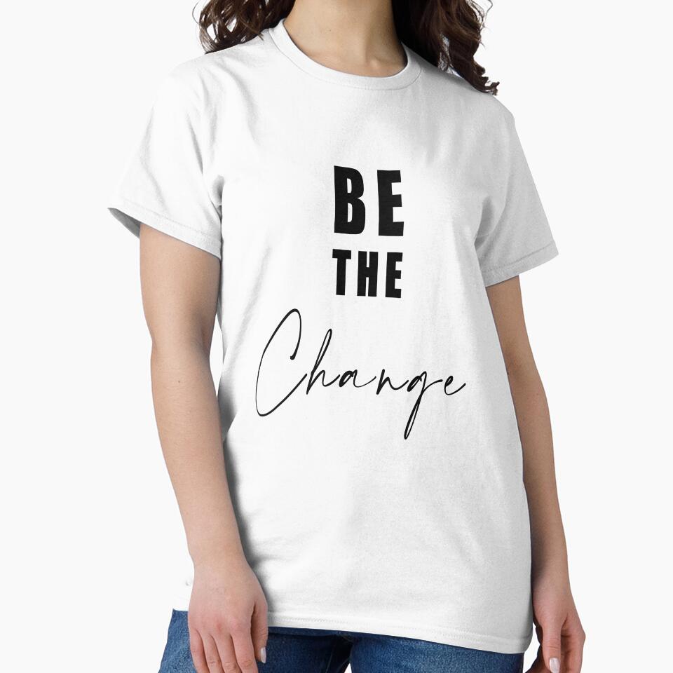 Be the change by FARESS-GENTLE T-Shirts, Hoodie, Sweatshirt | BlankRebels.com (Image 2)