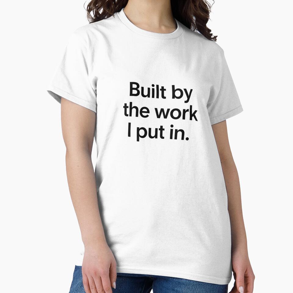 Built by the Work I Put In – Minimal Empowerment Quote by Irene Catchmind T-Shirts, Hoodie, Sweatshirt (Image 2)