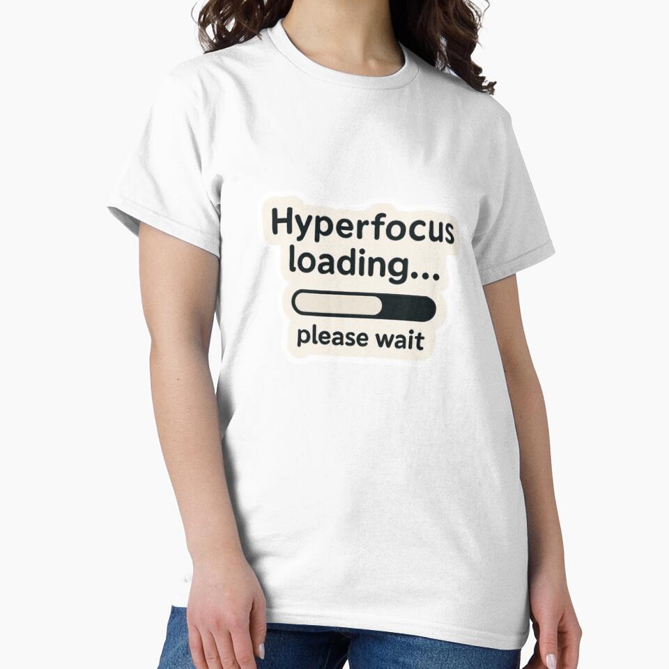 Hyperfocus Loading Please Wait by CalmChaosStudio T-Shirts, Hoodie, Sweatshirt | BlankRebels.com (Image 2)