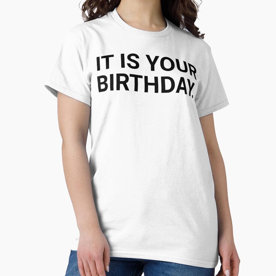 It Is Your Birthday. by barrelroll909 T-Shirts, Hoodie, Sweatshirt | BlankRebels.com (Image 2)