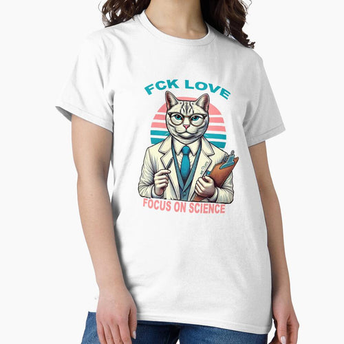 "Fck Love - Focus On Science" Funny T-shirt & Sticker by WeLoveCatss Hoodie, Sweatshirt | BlankRebels.com (Image 2)