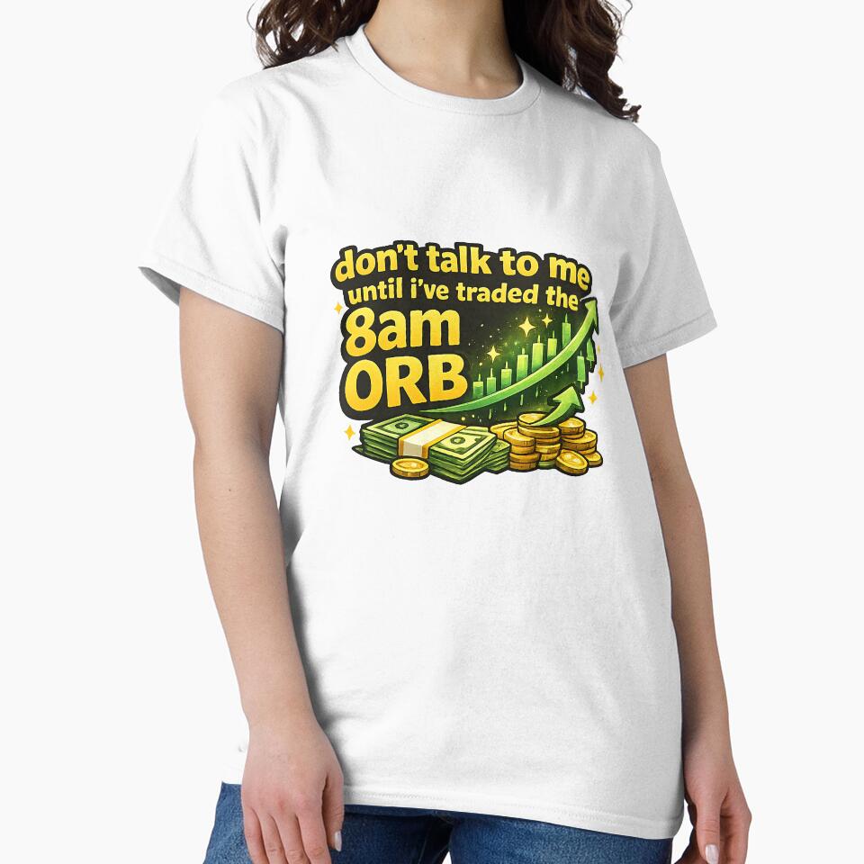Don’t Talk To Me Until I’ve Traded the 8AM ORB Funny Day Trader Design by peachycrossing T-Shirts, Hoodie,... (Image 2)