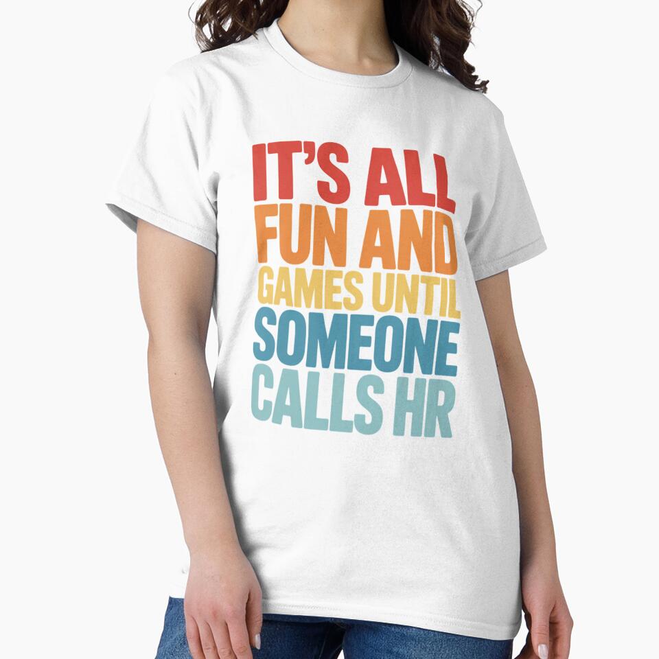 It's All Fun and Games Until Someone Calls HR, HR Humor Design by Gogetgiggles