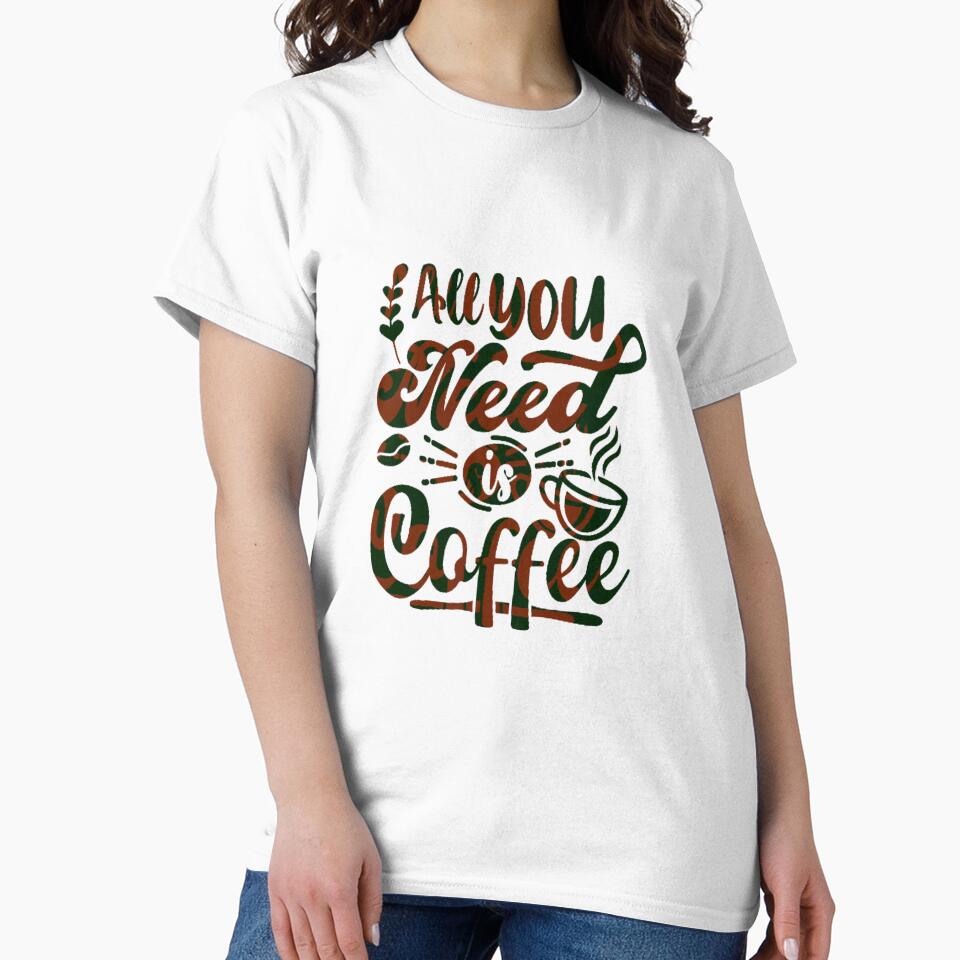 "All You Need is Coffee" - Inspirational and Motivational Artwork for Coffee Lovers by majnate T-Shirts,... (Image 2)